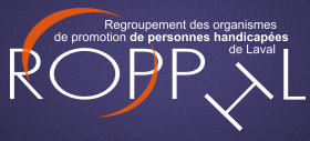 Regroupement des organismes de promotion de personnes handicapées de Laval. ROPPHL.