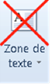 X rouge sur l'icne zone de texte.