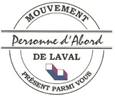 Mouvement personne d'abord de Laval. Prsent parmi vous.