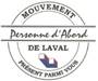 Mouvement personne d'abord de Laval. Prsent parmi vous.