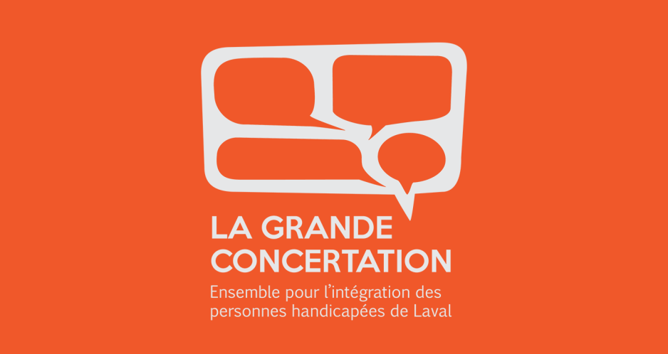 La grande concertation. Ensemble pour l'intégration des personnes handicapées de Laval.